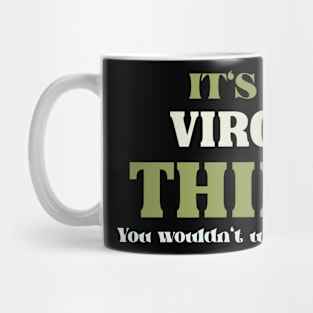 It's a Virgo Thing You Wouldn't Understand Mug